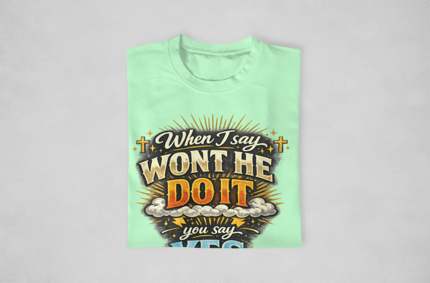 Won't He Do It Tshirts