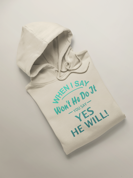 Won't He Do It Hoodie
