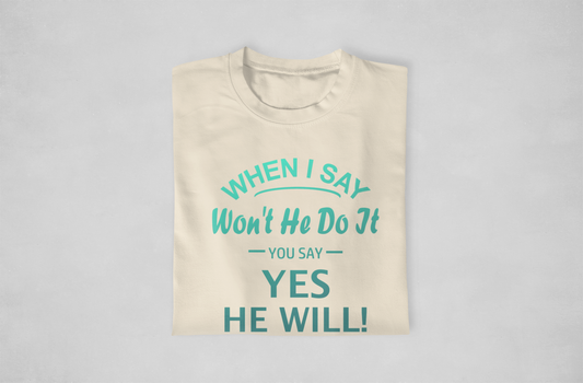 Won't He Do It Tshirt