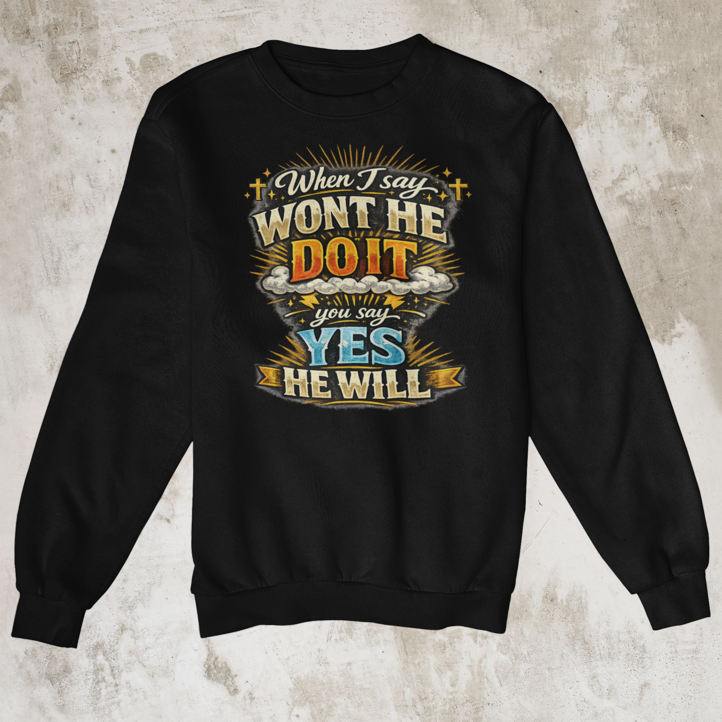 Won't He Do It Sheatshirts
