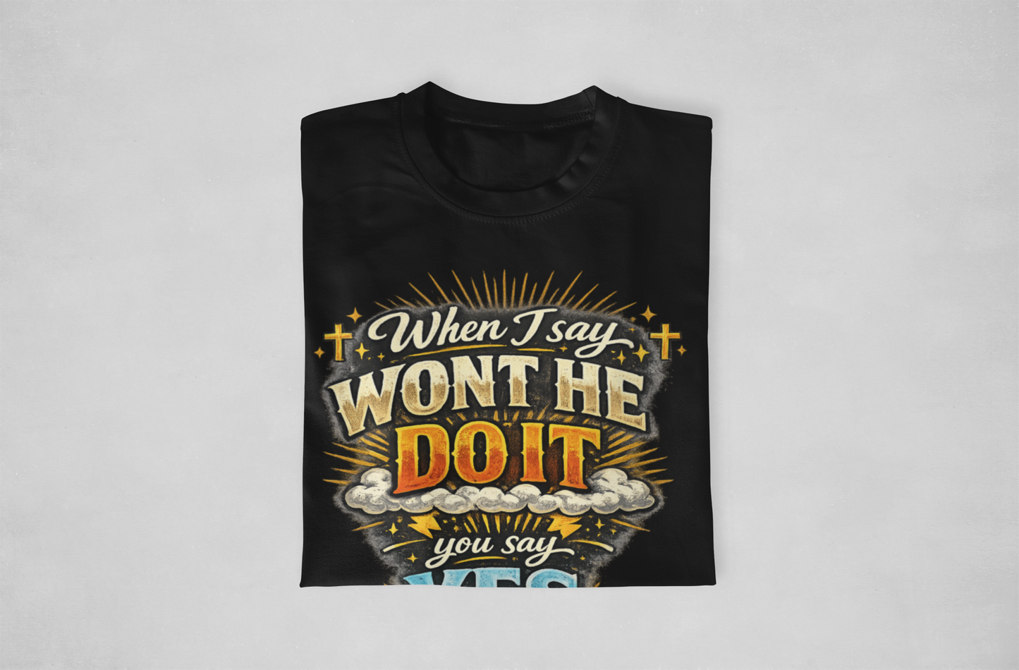 Won't He Do It Tshirts