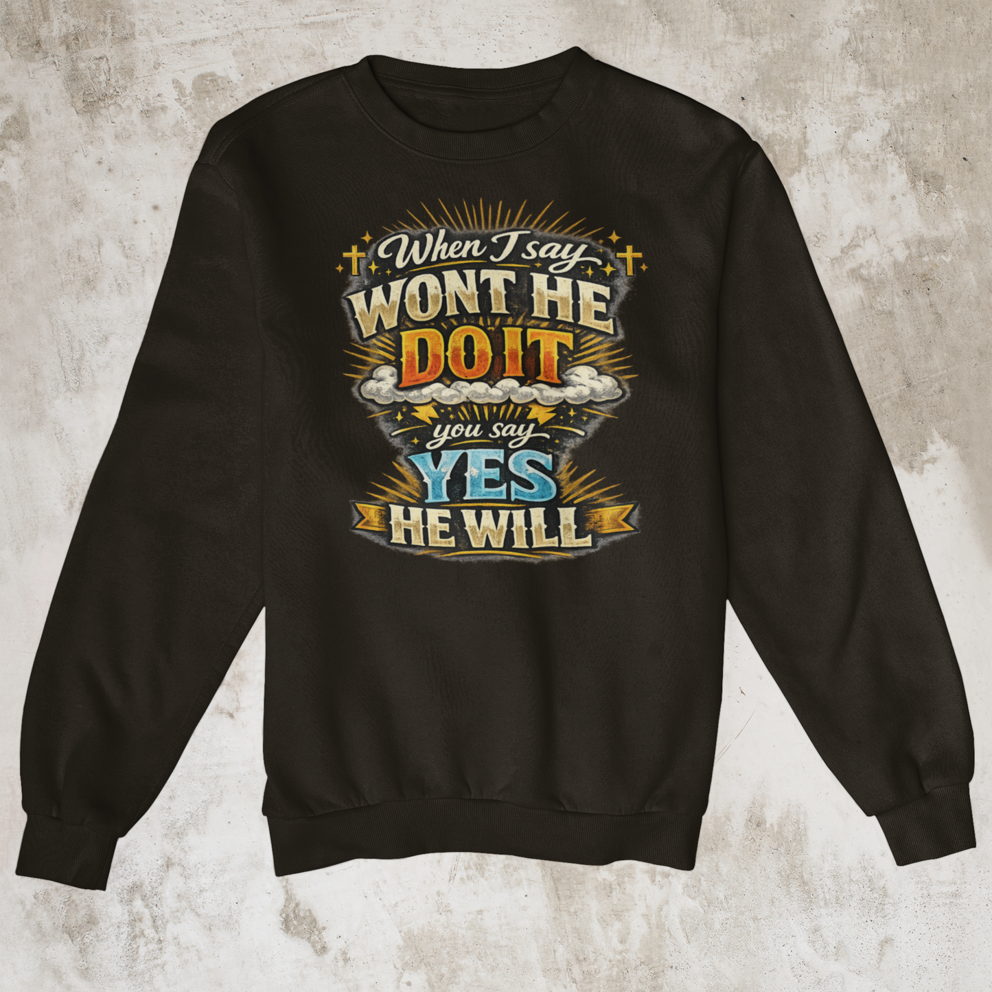 Won't He Do It Sheatshirts