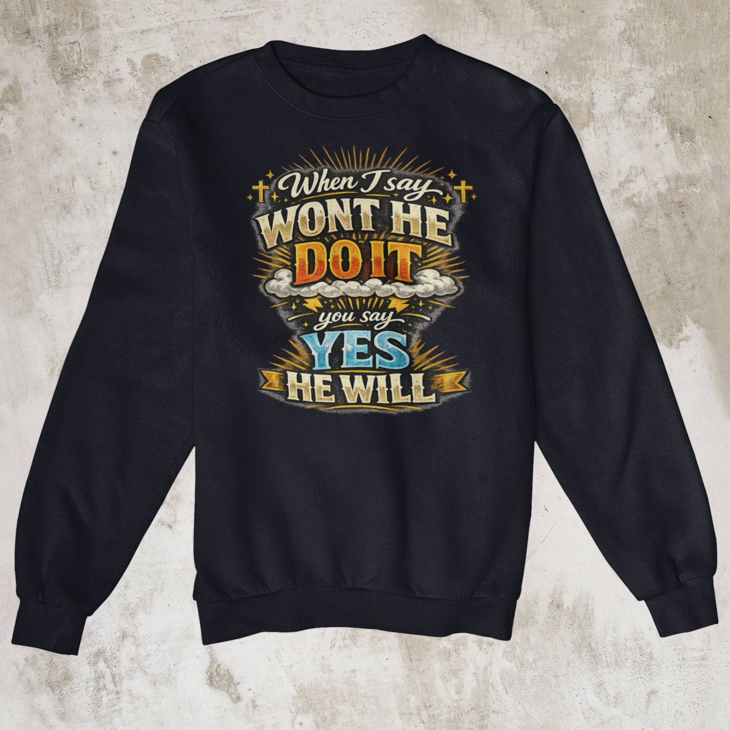 Won't He Do It Sheatshirts
