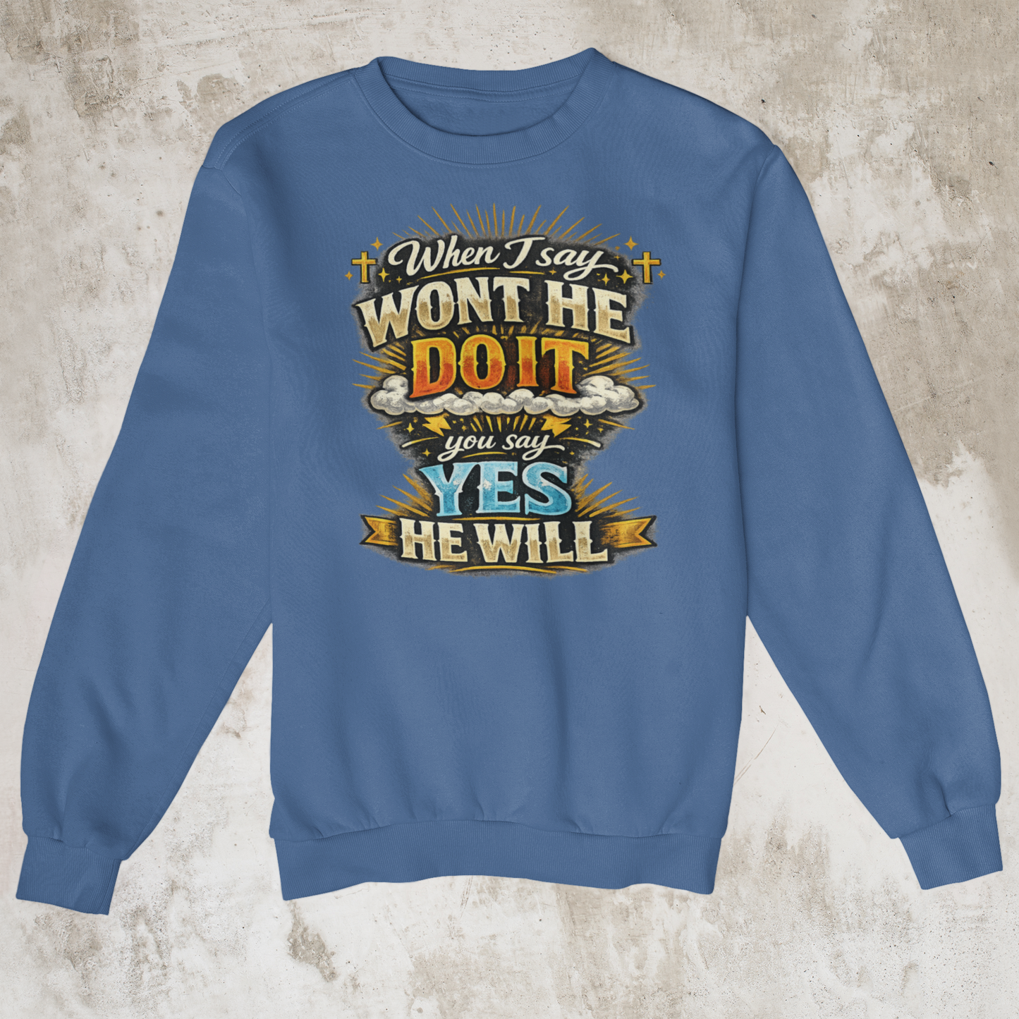 Won't He Do It Sheatshirts