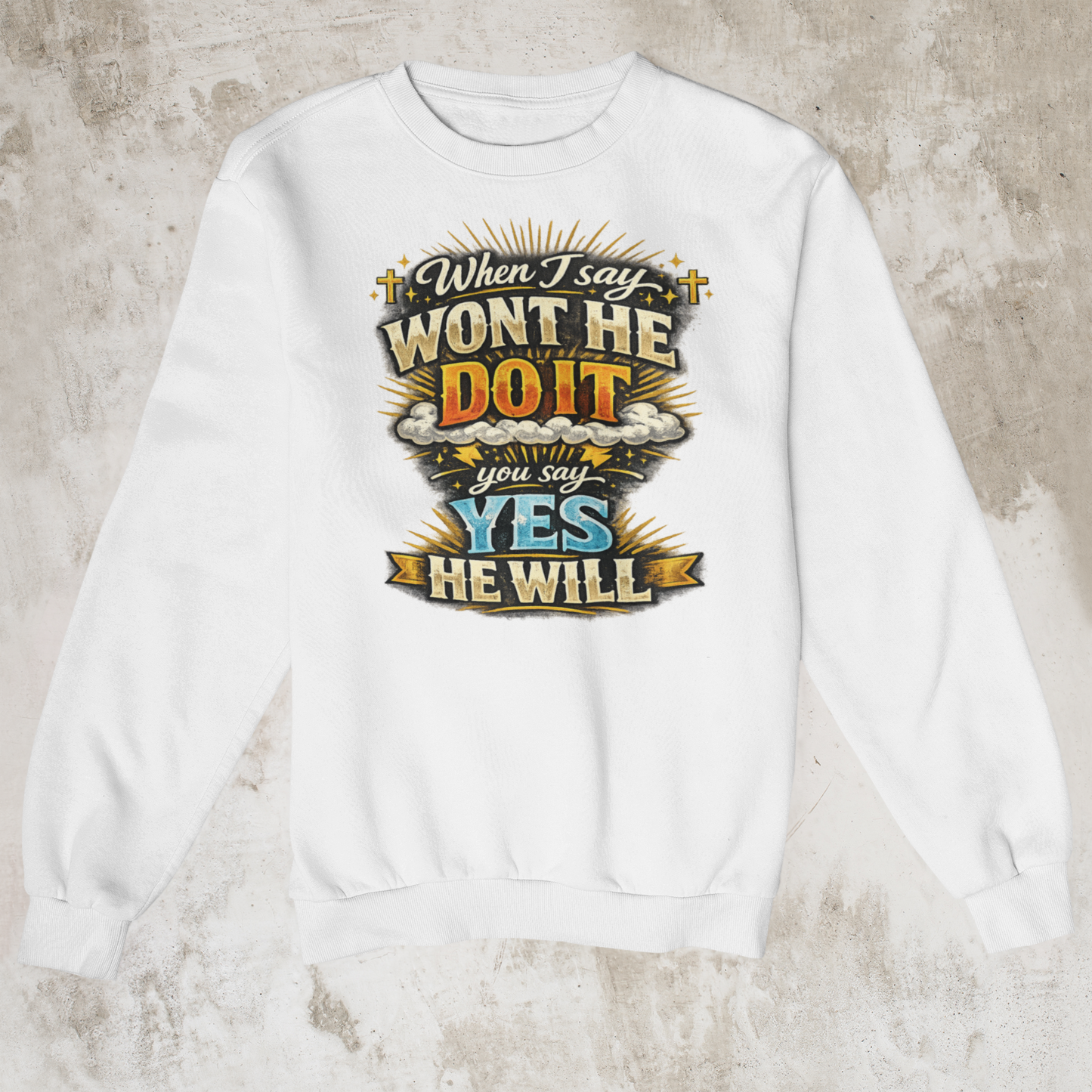 Won't He Do It Sheatshirts