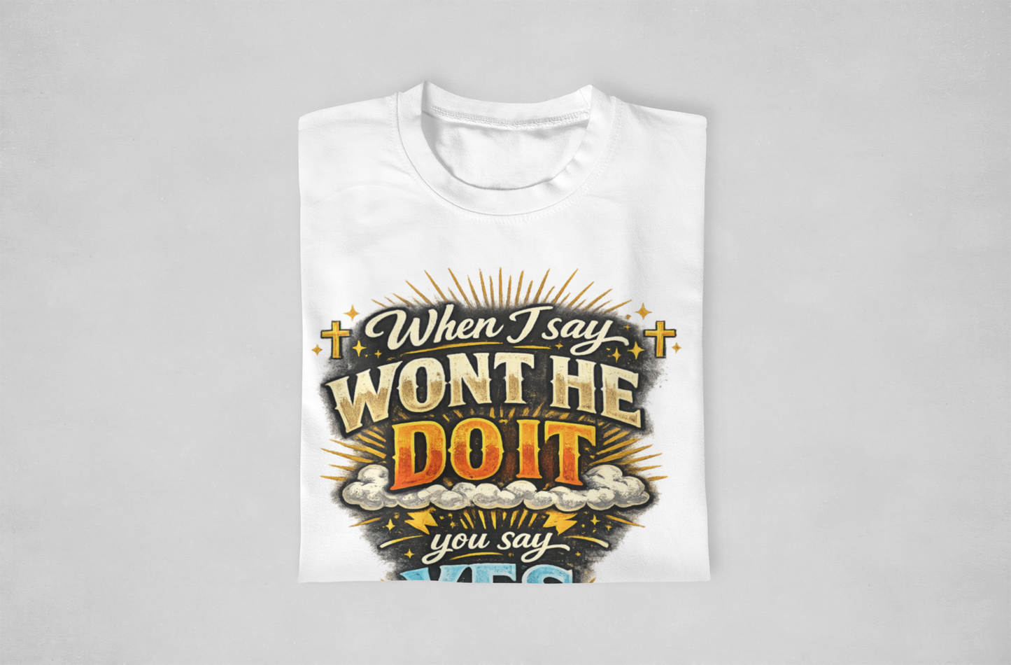 Won't He Do It Tshirts