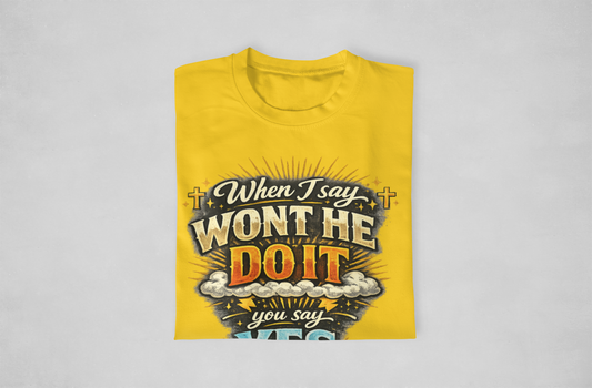 Won't He Do It Tshirts